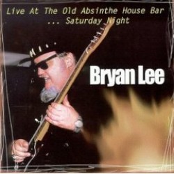 Lee Bryan-(USED) Live At Old Absinthe House-SAT. NIGHT
