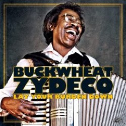 Buckwheat Zydeco- Lay Your Burden Down