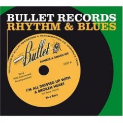 Bullet Records Rhythm & Blues-  Always A Smash Hit!!