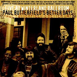 Butterfield Paul Better Days Band- Live At Winterland 1973