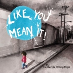 California Honeydrops- Like You Mean It