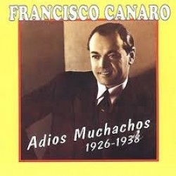 Canaro Francisco- Adios Muchachos