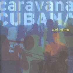 Caravana Cubana- Del Alma