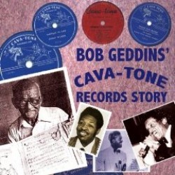 Bob Geddins CAVA- TONE Records Story