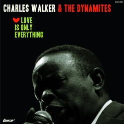 Walker Charles & The DYNAMITES!!- Love Is Only Everything