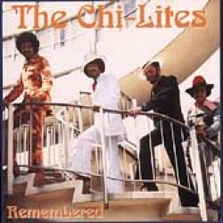 Chi-Lites- Remembered