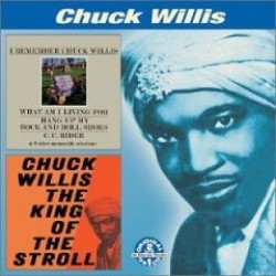 Willis Chuck- King of the Stroll / I Remeber Chuck Willis- 2on1