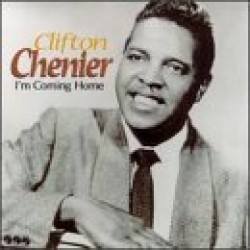 Chenier Clifton- Im Coming Home