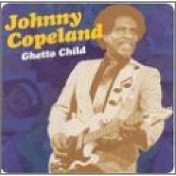 Copeland Johnny- Ghetto Child- Houston Sessions