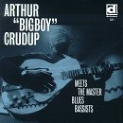Crudup Arthur Big Boy-Meets Master Blues Bassists