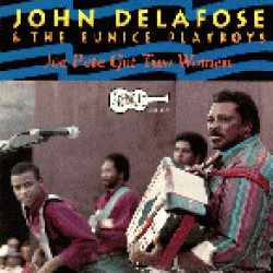 Delafose John-Joe Pete Got Two Women
