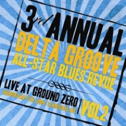 DELTA GROOVE All Star Blues Revue- Live At Ground Zero Vol 2