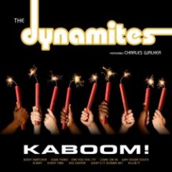 The Dynamites featuring Charles Walker- KABOOM!!!!