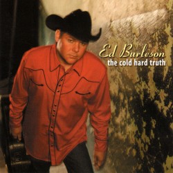 Burleson Ed- The Cold Hard Truth
