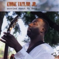 Taylor Eddie Jr- Worried About My Baby