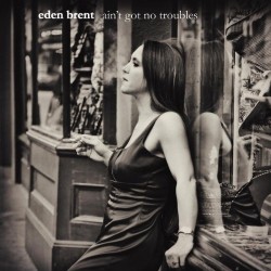 Brent Eden- Ain't Got No Troubles