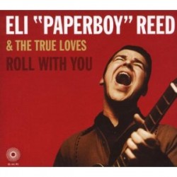 Reed Eli "Paperboy" & The True Loves- Roll With You
