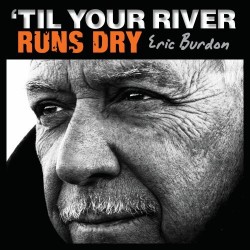Burdon Eric- Till Your River Runs Dry