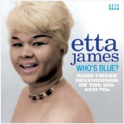 James Etta- Who's Blue? (Rare CHESS Recordings)