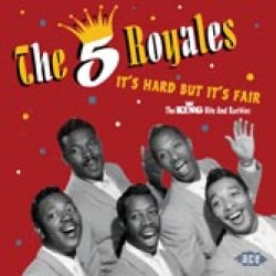 Five Royales- It's Hard But It's Fair (KING Hits & Rarities)