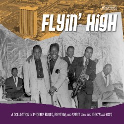 FLYIN' HIGH!!- A Collection of PHOENIX Blues-Rhythm & Spirit