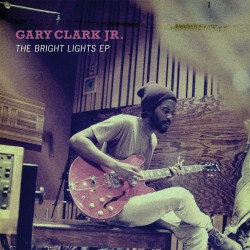 Clark Jr Gary- Bright Lights EP