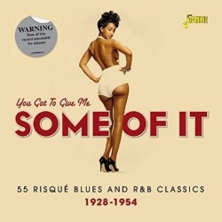 You Got To Give Me Some Of It-(2CDS) 55 Nasty Blues Tracks