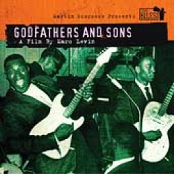 Martin Scorsese presents<br>Godfathers & Sons- Chicago Blues