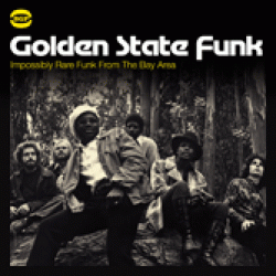 Golden State Funk- Impossibly Rare Funk From The Bay Area