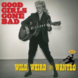 Good Girls Gone Bad!!!!- Wild Weird & Wanted