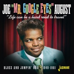 August Joe Mr. Google Eyes- Blues & Jumpin R&B 1949-61