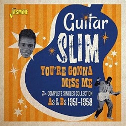 Guitar Slim- Complete Singles 1951-58 YOU'RE GONNA MISS ME