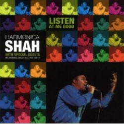Harmonica Shah- Listen At Me Good