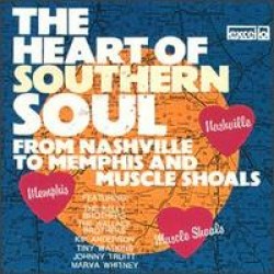 Heart Of Southern Soul- Volume 1-From Nashville to Muscle Shoals