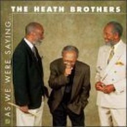 Heath Brothers- As We Were Saying