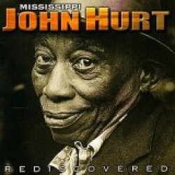 Hurt Mississippi John - Rediscovered