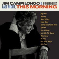 Campilongo Jim & Honeyfingers- Last Night- This Morning