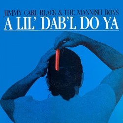 Jimmy Carl Black & Mannish Boys-(VINYL) A Lil Dab L Do Ya