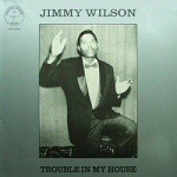 Jimmy Wilson-(VINYL) Trouble In My House