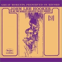 Hooker John Lee-(USED) Is He the Greatest Blues Singer?