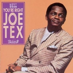 Tex Joe- Your Right Joe Tex!!