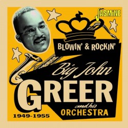 Big John Greer- Blowin & Rockin 1949-55