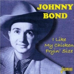 Bond Johnny- I Like My Chickens Fryin' Size