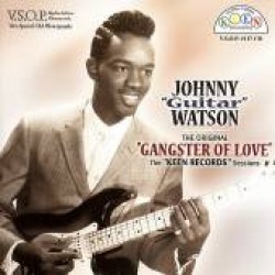 Watson Johnny Guitar- The KEEN Sessions- Gangster Of Love