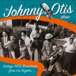 Otis Johnny- Vintage 1950's Broadcasts From Los Angeles