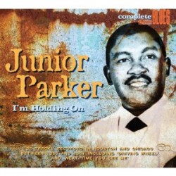 Junior Parker- Im Holding On