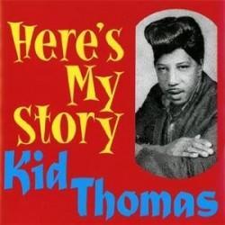 Kid Thomas- Here's My Story