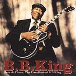 King Bb<br>Here and There: The Uncollected BB King