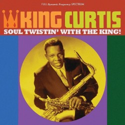 King Curtis- Soul Twistin With The King!