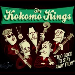 Kokomo Kings- Too Good To Stay Away From